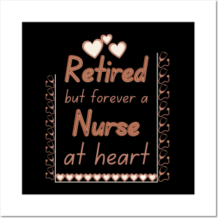 Retired But Forever a Nurse at Heart Posters and Art